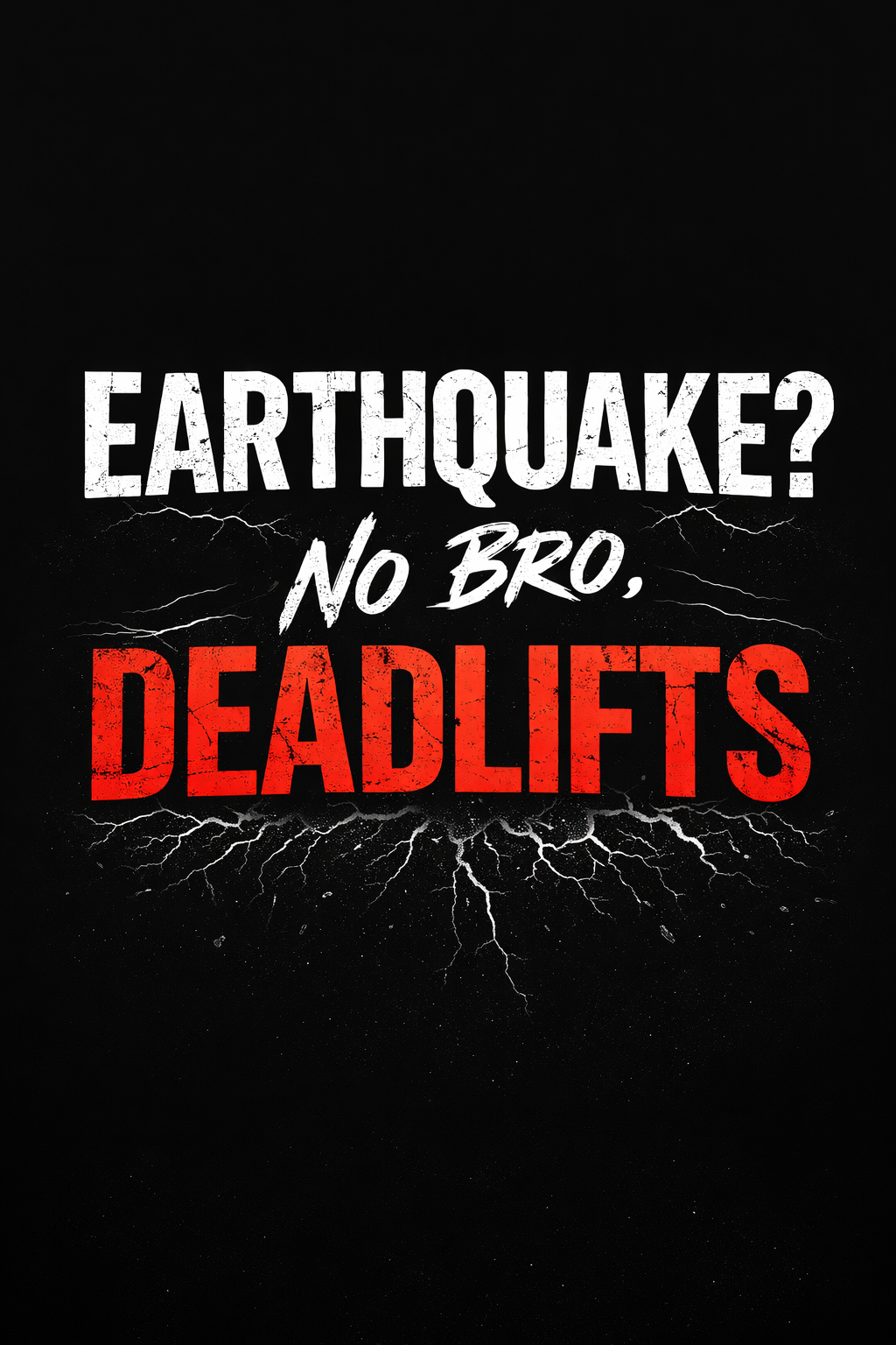 Earthquake? No Bro, Deadlifts